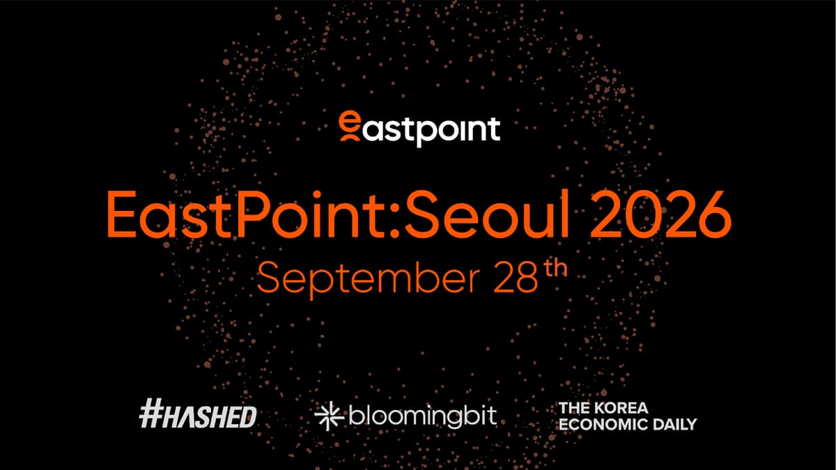 EastPoint:Seoul 2026 to Convene Global Leaders o(EN)n Digital Assets and AI Economy This September